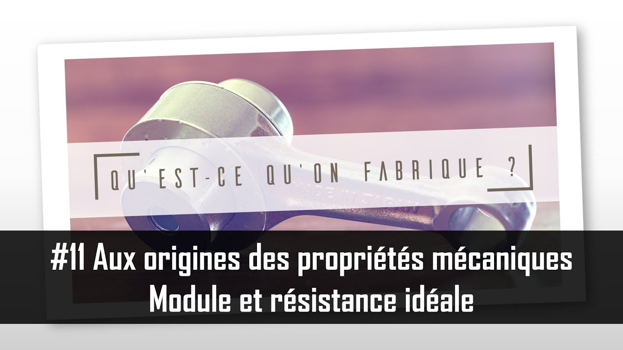 Aux origines des propriétés mécaniques : Module et résistance idéale - QQF #11