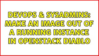 Famous DevOps & SysAdmins: Make an image out of a running instance in OpenStack diablo Net Worth