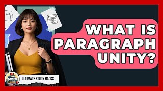What Is Paragraph Unity? - Ultimate Study Hacks