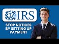 How to Stop IRS Notices by Setting Up Payment Plan 💳 Step-by-Step Guide to Avoid Penalties