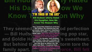 Bill Hudson Utterly Hated His Daughter, Now We Know The Reason Why #shorts