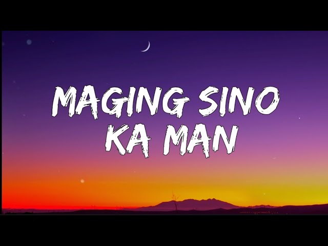 Sharon Cuneta - Maging Sino Ka Man (Lyrics) class=