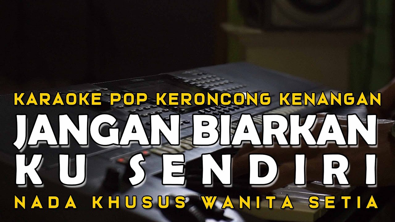 Jangan Biarkan Ku Sendiri - Diana Nasution - Karaoke Pop Keroncong Kenangan | Nada Wanita Jangan Biarkan Ku Sendiri - Diana Nasution - Karaoke Pop Keroncong Kenangan | Nada Wanita
