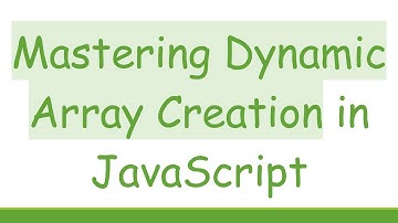 Mastering Dynamic Array Creation in JavaScript
