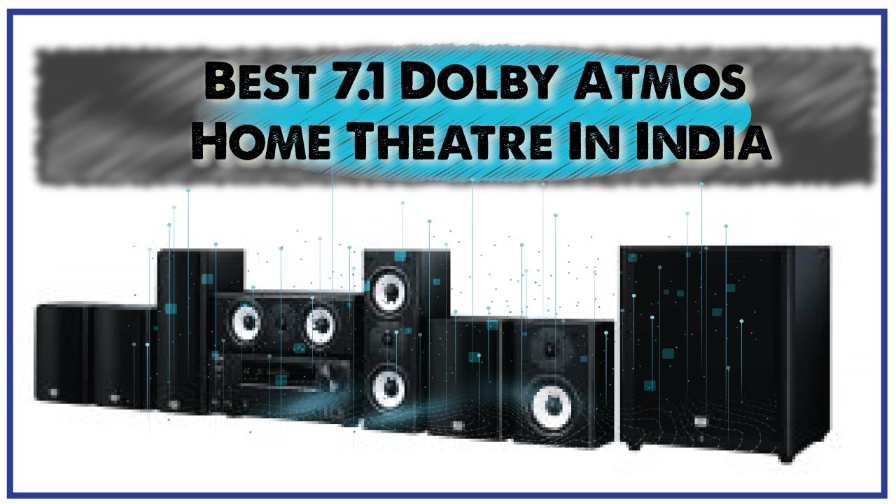 Best 7.1 Dolby Atmos Home Theatre in India 