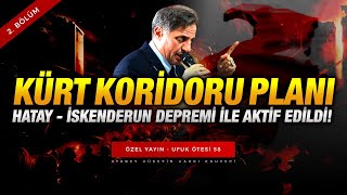 BOP! HATAY-İSKENDERUN KÜRT KORİDORU PLANI DEPREM İLE AKTİF EDİLDİ