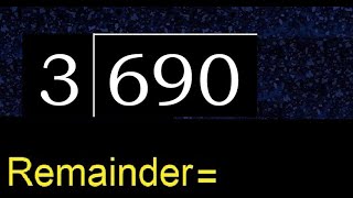 Divide 690 by 3 , remainder . Division with 1 Digit Divisors . How to do