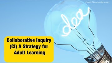 Collaborative Inquiry (CI) A Strategy for Adult Learning | Adult Education Ingredients