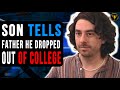 Son Tells Father He Dropped Out Of College, Watch What Father Does.