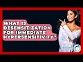 What Is Desensitization For Immediate Hypersensitivity? - Skin Savvy Dermatology