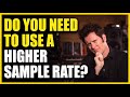 Should you be using a higher sample rate? | FAQ Friday - Warren Huart: Produce Like A Pro