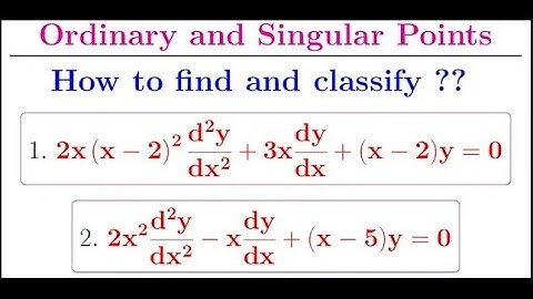 How to find Ordinary and Singular Points of an ODE and classify them into regular or irregular