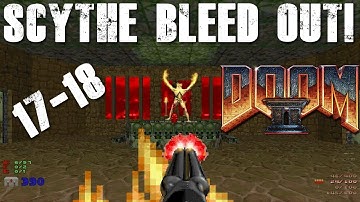 GOOD (Book) LORDS this is getting tough! Doom II Scythe Bleed Out! Challenge / Maps 17-18 UV-Max