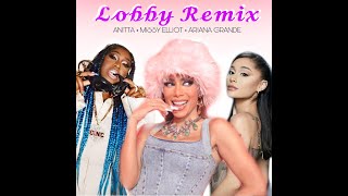 Anitta & Missy Elliott - Lobby Remix (Feat. Ariana Grande)