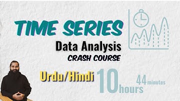 Time Series Data Analysis & Forecasting using ML/DL | Crash Course | Urdu/Hindi | Under 11 Hours