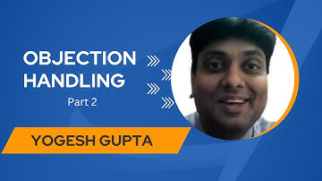 Objection Handling Part 2 || Yogesh Gupta