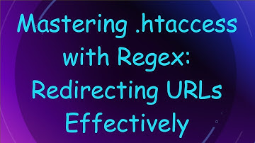 Mastering .htaccess with Regex: Redirecting URLs Effectively