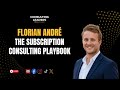 How to Build a Niche Consulting Firm Around Subscriptions &amp; As-a-Service Models With Florian André