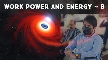 Lecture 09 (Work, Power and Energy) part ~ b