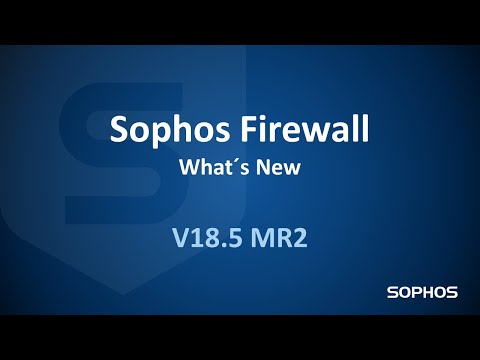 Sophos Firewall - What's New - V18.5 MR2