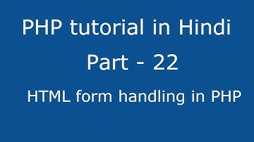 PHP tutorial in Hindi part - 22 - how to handle or process html form in php