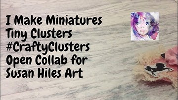 Tiny Cluster #CraftyClusters For Susan Hiles Art Open Collab
