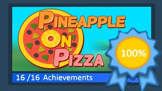 How to 100% Pineapple on Pizza (All Achievements)