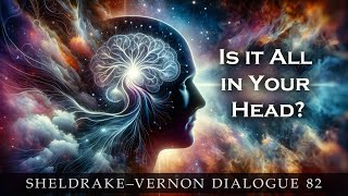 The Extension of Mind Through Space and the Sense of Being Stared At: Sheldrake-Vernon Dialogue 82