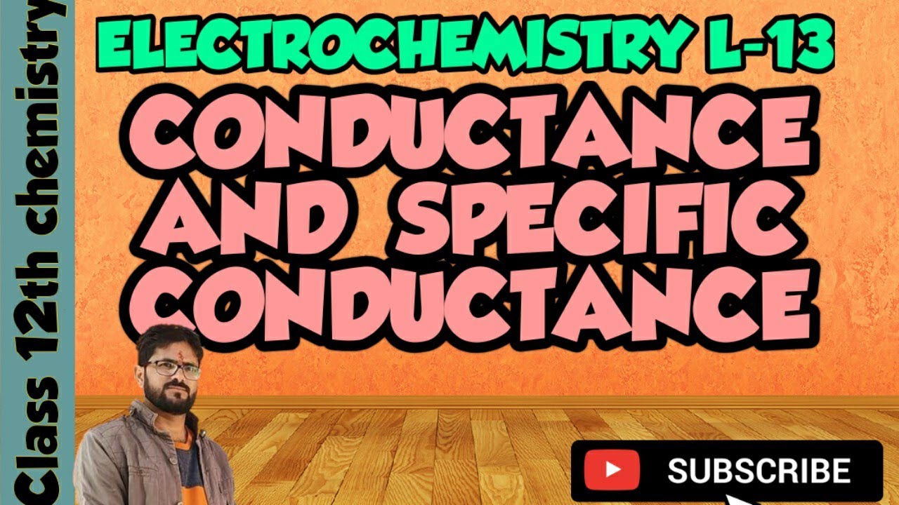 Electrochemistry L13 conductance of solution and specific conductance