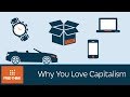 Why You Love Capitalism