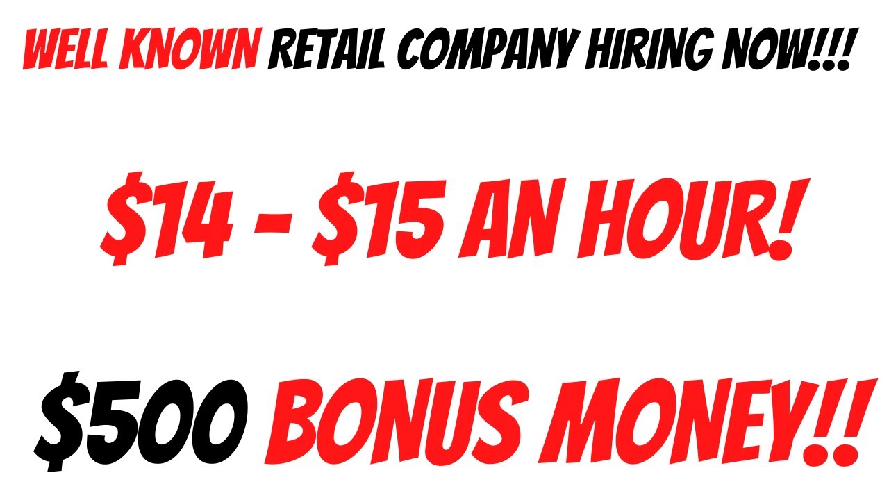 WELL KNOWN RETAIL COMPANY HIRING! MAKE UP TO $15 AN HOUR! $500