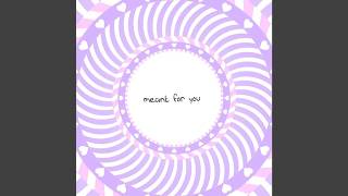 Meant for You