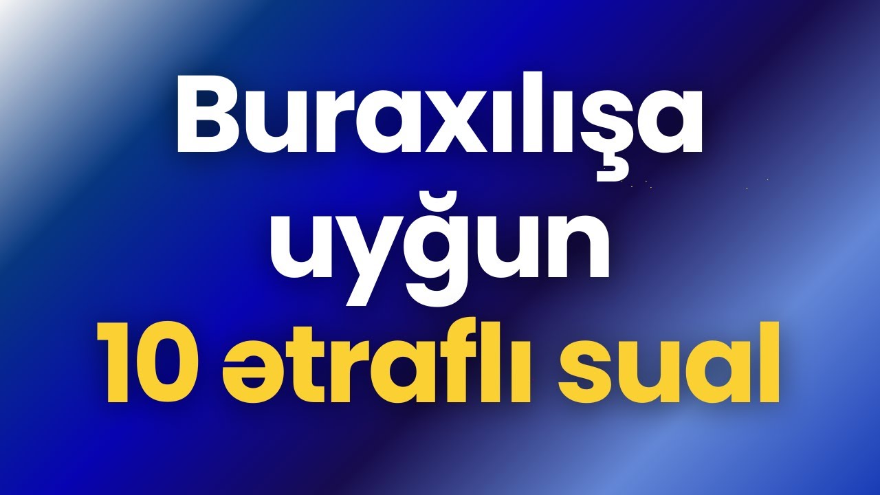 10 Ətraflı yazılı cavab tələb edən buraxılış tipli sual