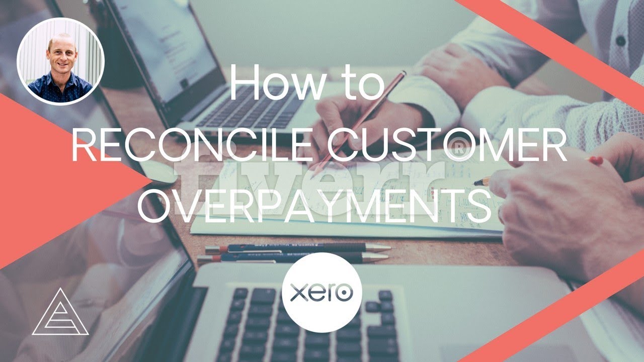 How to Reconcile Customer Overpayments with Xero - YouTube
