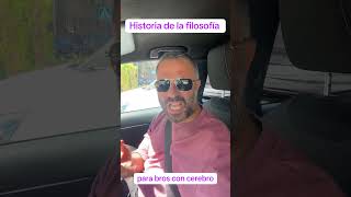 #1_HistoriaDeLaFilosofíaParaBrosConCerebro