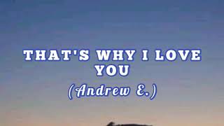 Watch Andrew E Thats Why I Love You video