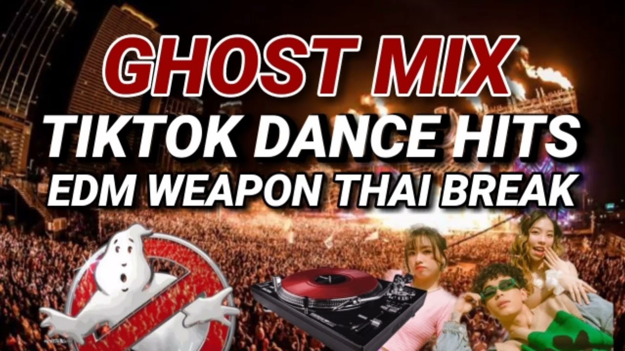 GHOST MIX TIKTOK DANCE HITS NONSTOP 2023 FEATURING: EDM WEAPON & THAI BREAK