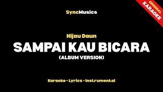 Hijau Daun - SAMPAI KAU BICARA (ALBUM VERSION)| Karaoke - Lirik - Instrumental