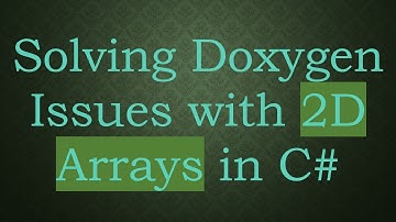 Solving Doxygen Issues with 2D Arrays in C#