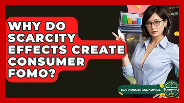 Why Do Scarcity Effects Create Consumer FOMO? - Learn About Economics