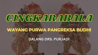 Pagelaran Wayang Kulit Cirebon | Pangreksa Budhi | Dalang Drs. Purjadi | Cingkarabala Part.5 (Tamat)