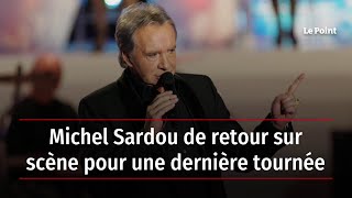 Michel Sardou de retour sur scène pour une dernière tournée