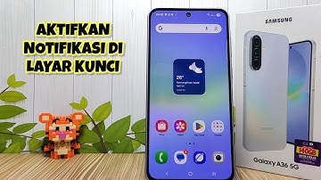 Cara Mengaktifkan Notifikasi Di Layar Kunci Hp Samsung Galaxy A36 5G