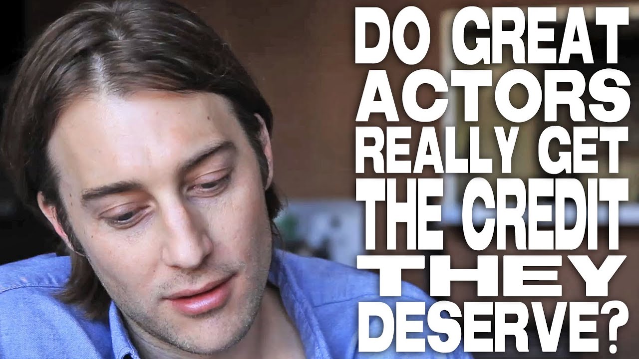 Do Great Actors Really Get The Credit They Deserve? by Andy Viner