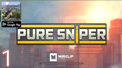 Pure Sniper : City gun Shooting - Gameplay Walkthrough part 1 Tutorial (Android,ios)