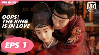 【FULL】Oops! The King is in Love Eps 1【INDO SUB】| iQiyi Indonesia