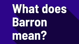 What does Barron mean?