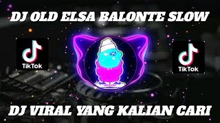 DJ OLD ELSA BALONTE SLOW FULL BASS REMIX VIRAL TIK TOK 2023