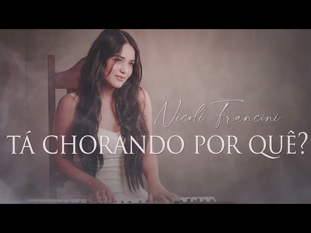 Tá Chorando por Quê? – música e letra de Nicoli Francini