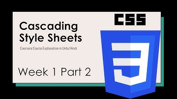 Cascading Style Sheets - CSS - Coursera Course Explained in Urdu/Hindi - Week 1 Part 2